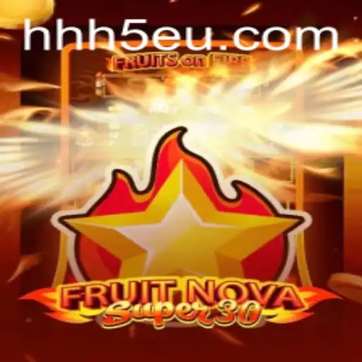 Descubra o Mundo de FruitrNovaSupe30 e Como Jogar com HHH5.com